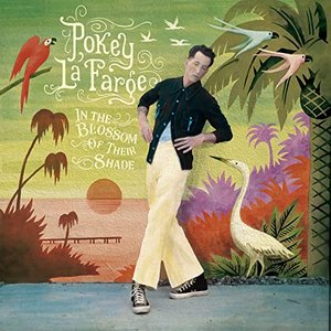 In The Blossom of Their Shade — Pokey LaFarge