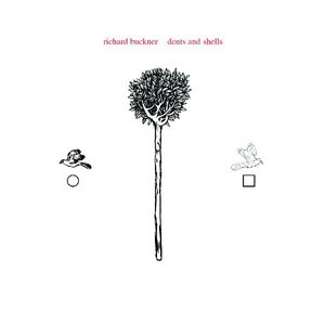 Dents and Shells — Richard Buckner