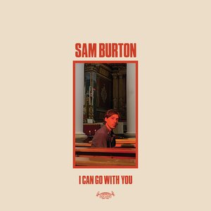 I Can Go With You — Sam Burton