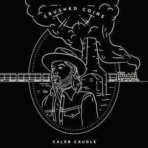 Crushed Coins — Caleb Caudle