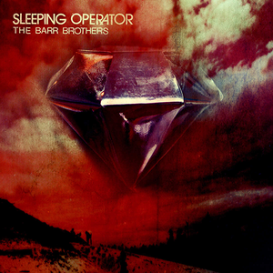 Sleeping Operator — The Barr Brothers