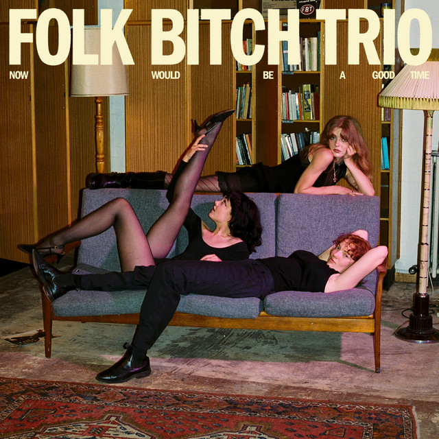 Now Would Be A Good Time — Folk Bitch Trio