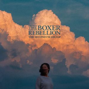 The Second I'm Asleep — The Boxer Rebellion