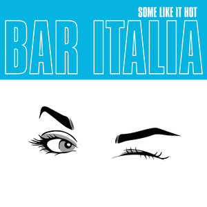 Some Like It Hot — Bar Italia