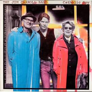 Catholic Boy — The Jim Carroll Band