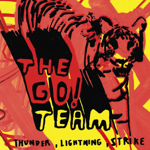 Thunder, Lightning, Strike — The Go! Team