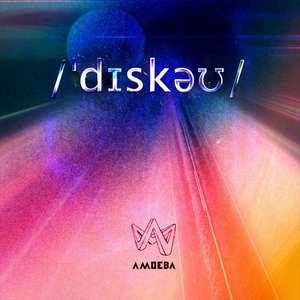 /ˈdɪskəʊ/ — Amoeba