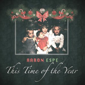 This Time of the Year — Aaron Espe