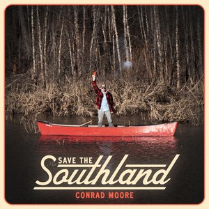 Save the Southland — Conrad Moore
