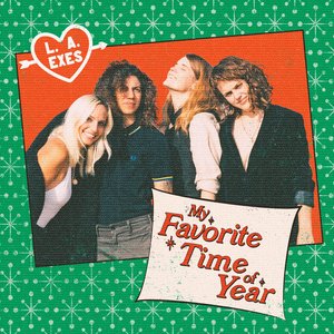 My Favorite Time Of Year — L.A. Exes