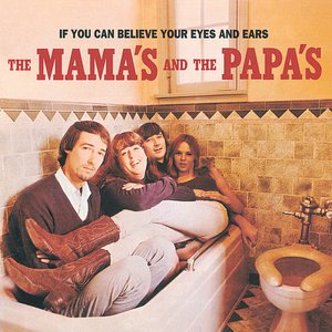 If You Can Believe Your Eyes & Ears — The Mamas & the Papas