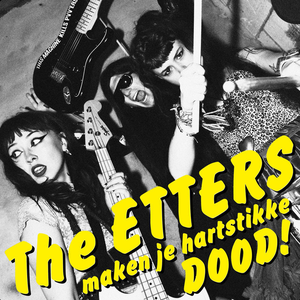 The ETTERS maken je hartstikke DOOD! — The Etters