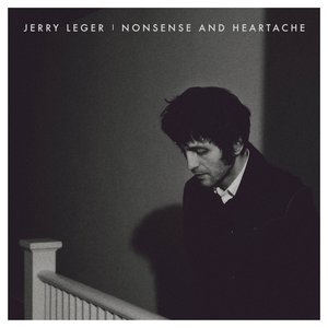 Nonsense and Heartache — Jerry Leger