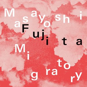 Migratory — Masayoshi Fujita