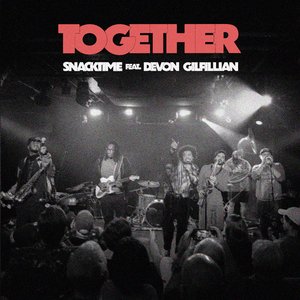 TOGETHER (With Devon Gilfillian) — Snacktime