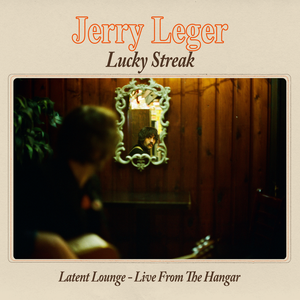 Lucky Streak (Latent Lounge - Live From The Hangar) — Jerry Leger