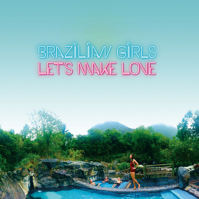 Let's Make Love — Brazilian Girls