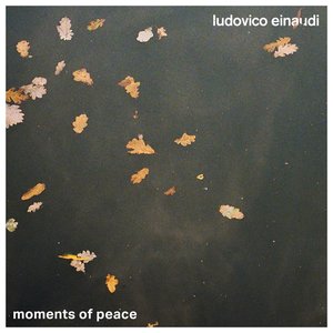 Moments of Peace — Ludovico Einaudi
