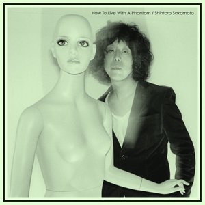 How to Live With a Phantom — Shintaro Sakamoto