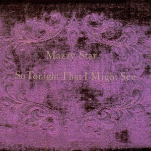 So Tonight That I Might See — Mazzy Star