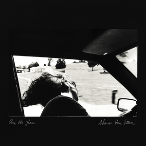 Are We There — Sharon Van Etten