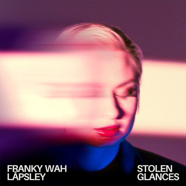 Stolen Glances (feat. Låpsley) — Franky Wah, Låpsley