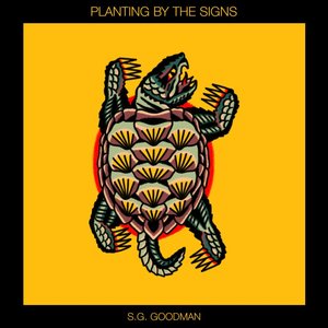 Planting By The Signs — S.G. Goodman