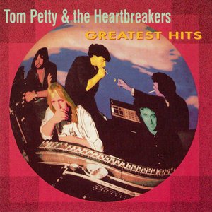 Greatest Hits — Tom Petty and The Heartbreakers