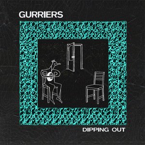 Dipping Out — Gurriers