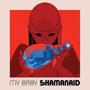 Shamanaid — My Baby