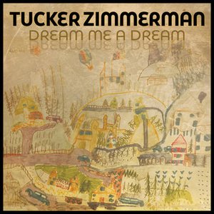 Dream Me A Dream — Tucker Zimmerman