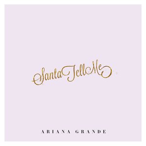 Santa Tell Me — Ariana Grande