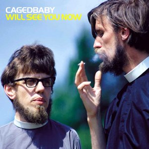Will See You Now — Cagedbaby