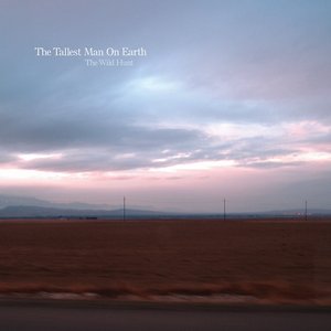 The Wild Hunt — The Tallest Man on Earth