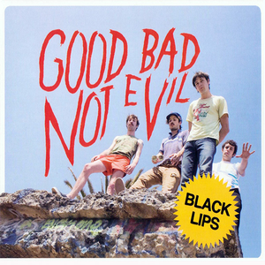 Good Bad Not Evil — Black Lips
