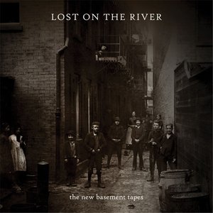 Lost On The River — The New Basement Tapes