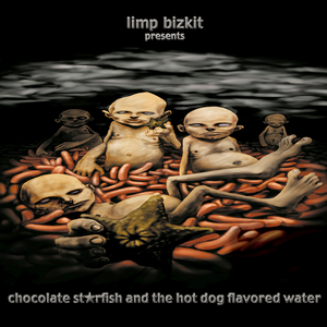 Chocolate Starfish and the Hot Dog Flavored Water — Limp Bizkit