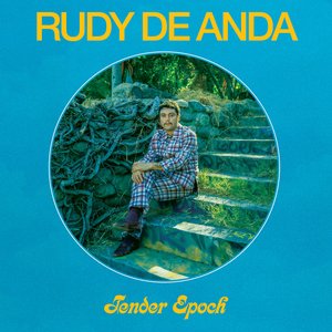 Tender Epoch — Rudy De Anda