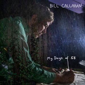 My Days of 58 — Bill Callahan