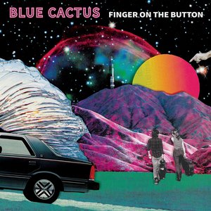 Finger on the Button — Blue Cactus