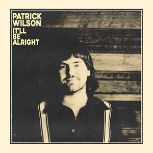 It'll Be Alright — Patrick Wilson