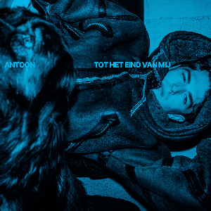Tot het eind van mij — Antoon