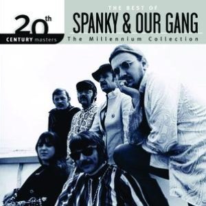 The Best Of Spanky & Our Gang 20th Century Masters The Millennium Collection — Spanky & Our Gang