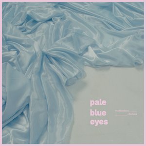 Motionless / Chelsea — Pale Blue Eyes