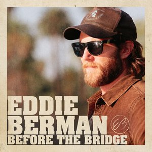Before the Bridge — Eddie Berman