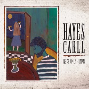 We're Only Human — Hayes Carll