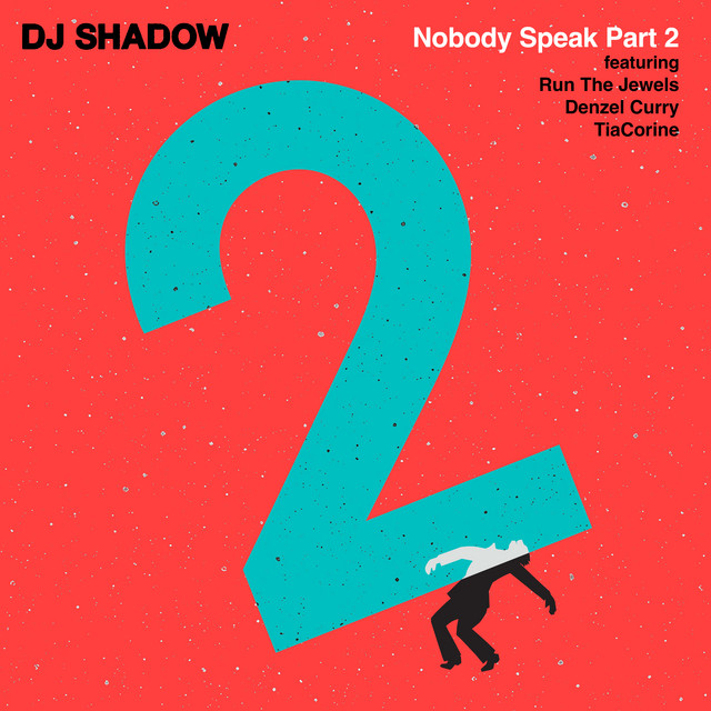 Nobody Speak Part 2 — DJ Shadow, Run The Jewels, Denzel Curry, TiaCorine