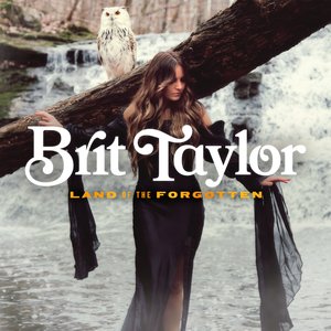 Land Of The Forgotten — Brit Taylor