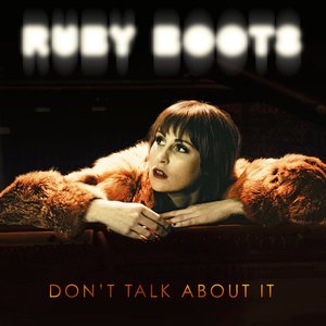 Don't Talk About It — Ruby Boots