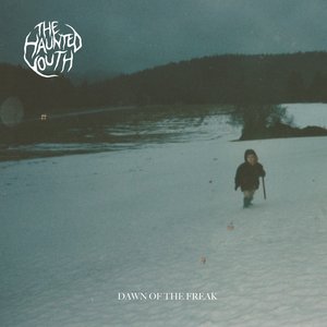 Dawn of the Freak — The Haunted Youth